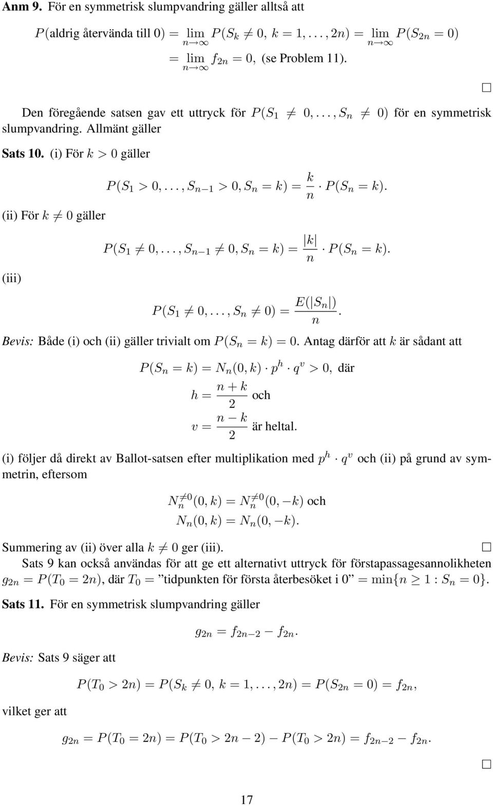 .., S 1 > 0, S = k) = k P (S = k). P (S 1 0,..., S 1 0, S = k) = k P (S = k). P (S 1 0,..., S 0) = E( S ). Bevis: Både (i) och (ii) gäller trivialt om P (S = k) = 0.