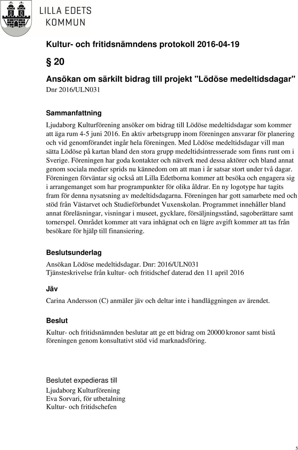 Med Lödöse medeltidsdagar vill man sätta Lödöse på kartan bland den stora grupp medeltidsintresserade som finns runt om i Sverige.