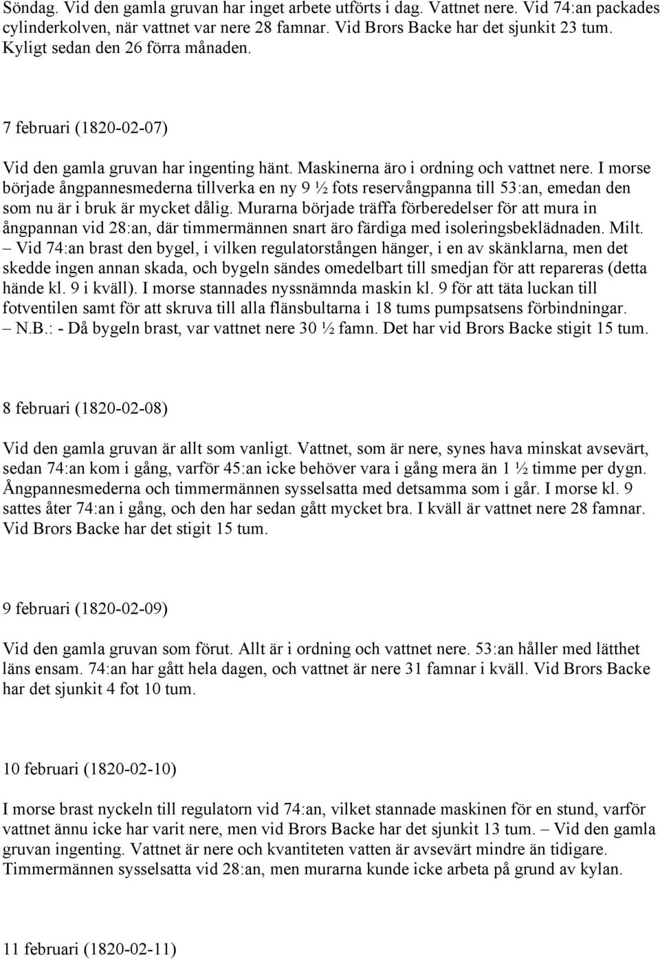 I morse började ångpannesmederna tillverka en ny 9 ½ fots reservångpanna till 53:an, emedan den som nu är i bruk är mycket dålig.