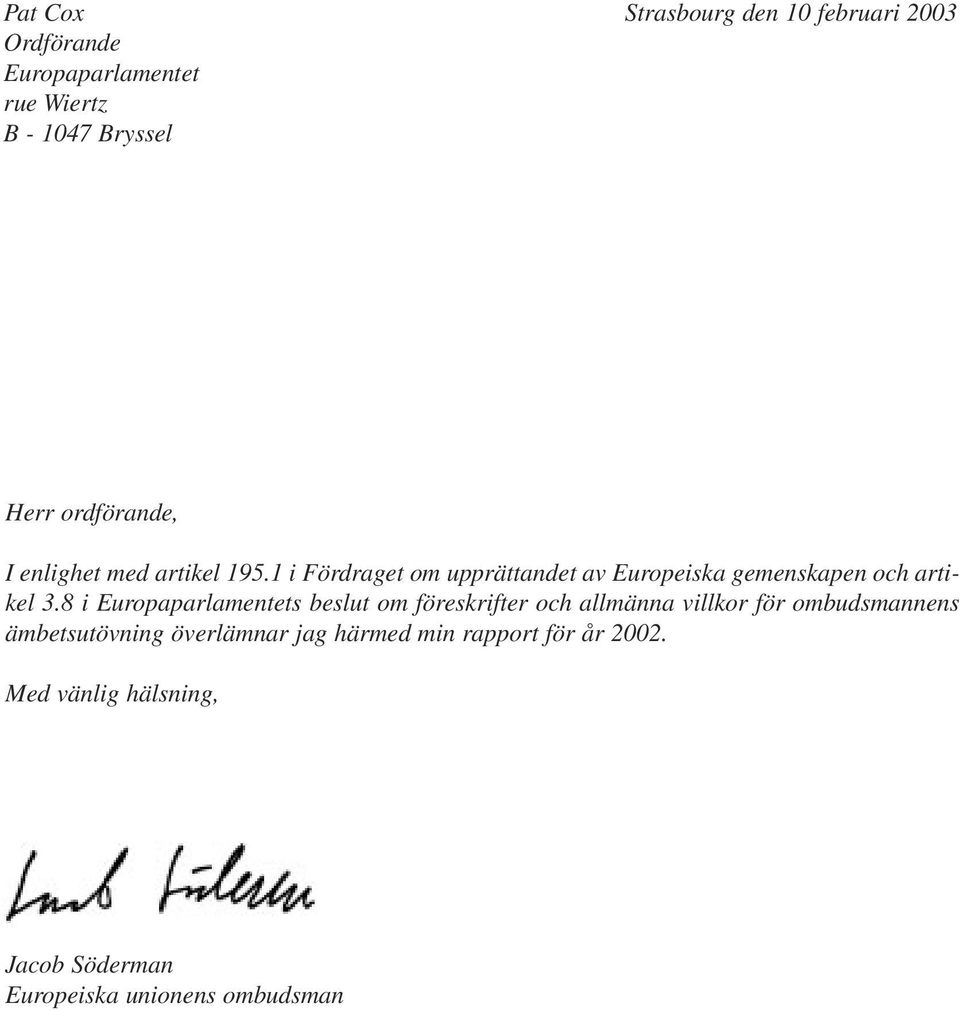 1 i Fördraget om upprättandet av Europeiska gemenskapen och artikel 3.