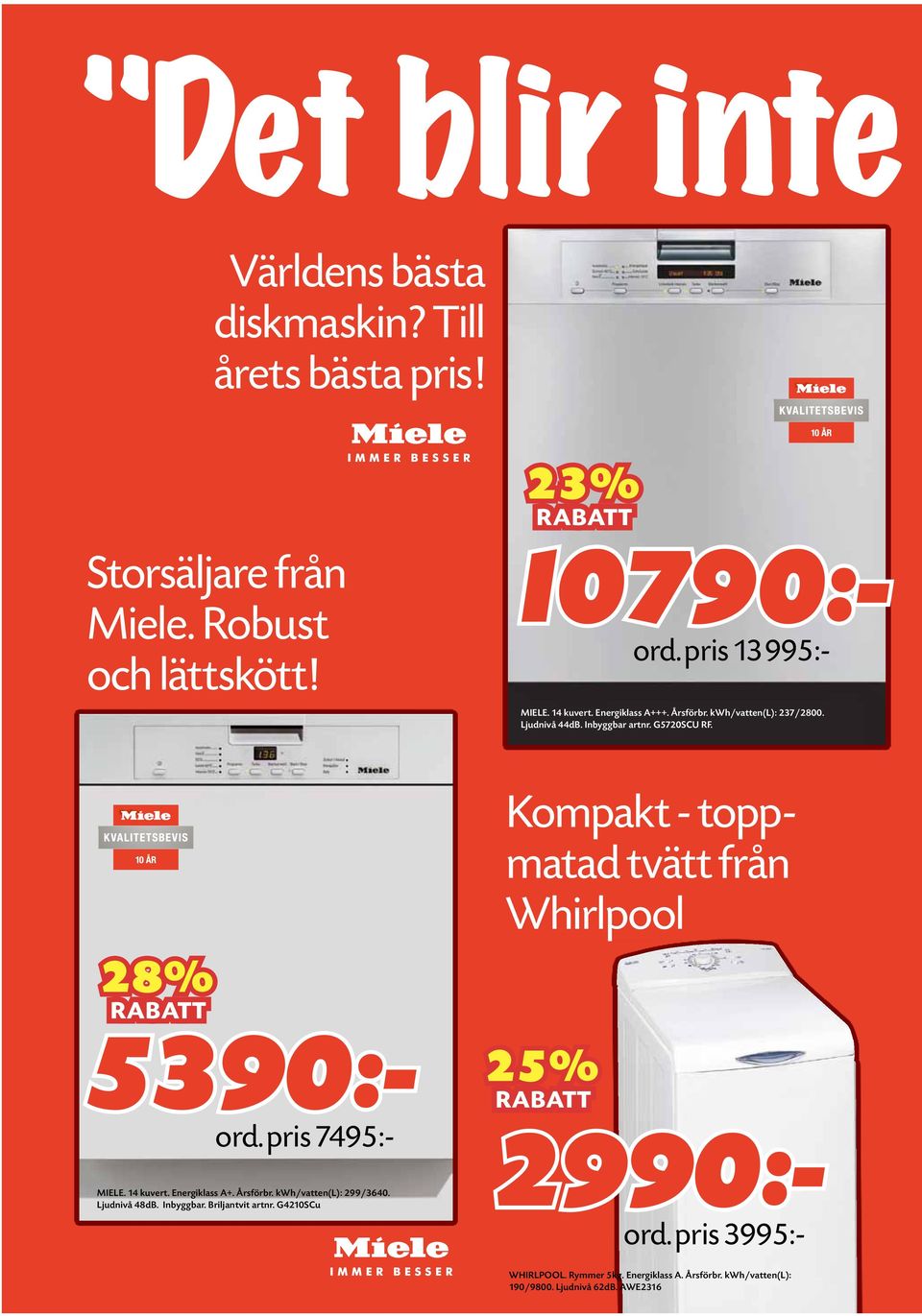 ord. pris 7495:- 28% 5390:- MIELE. 14 kuvert. Energiklass A+. Årsförbr. kwh/vatten(l): 299/3640. Ljudnivå 48dB. Inbyggbar. Briljantvit artnr.