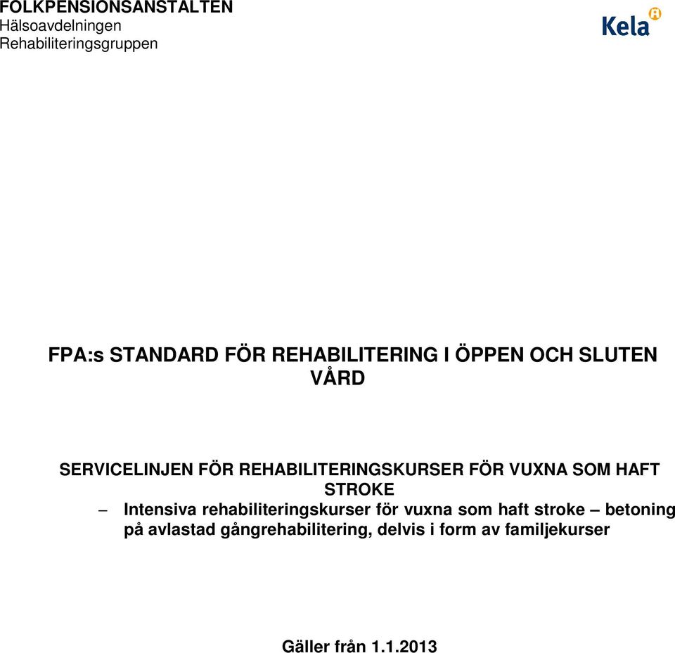 VUXNA SOM HAFT STROKE Intensiva rehabiliteringskurser för vuxna som haft stroke