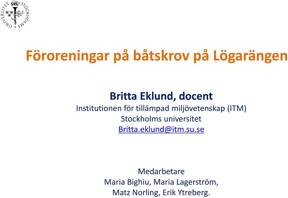 Stockholms universitet Britta.eklund@itm.su.