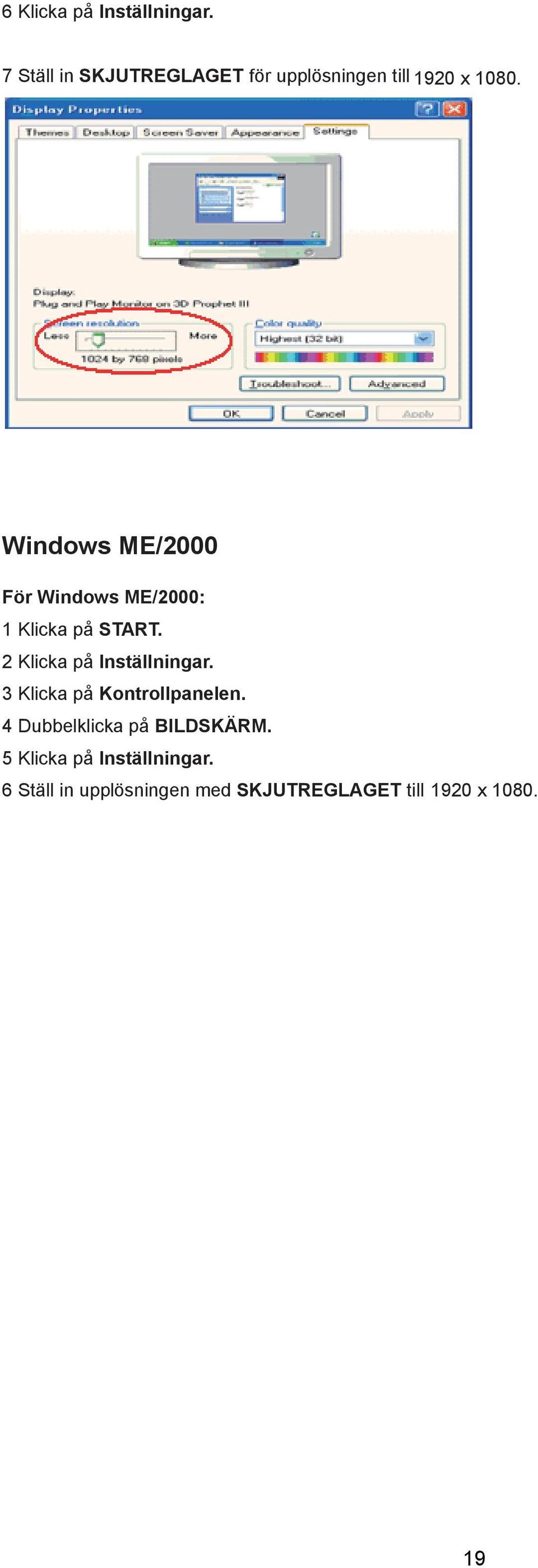 Windows ME/2000 För Windows ME/2000: 1 Klicka på START.
