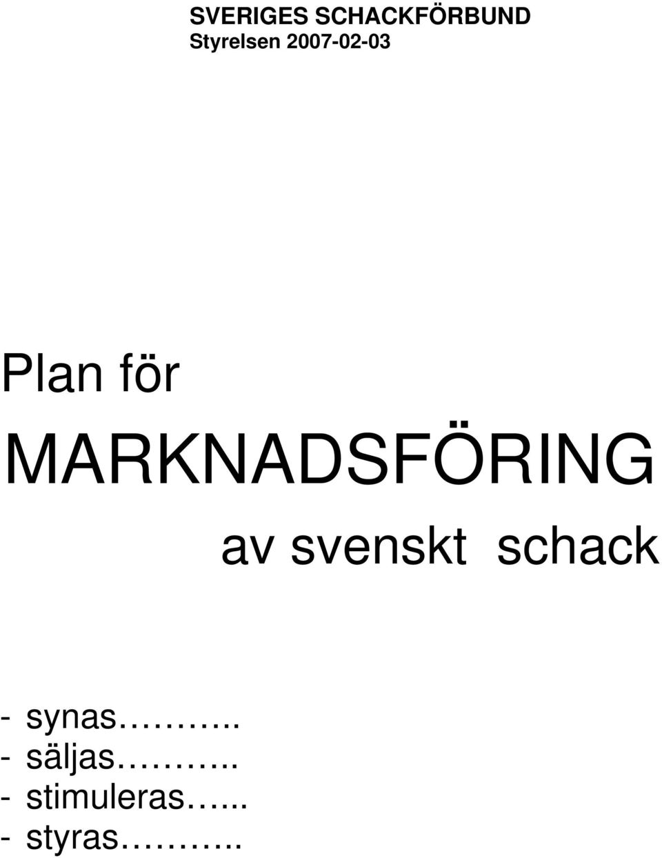 MARKNADSFÖRING av svenskt schack