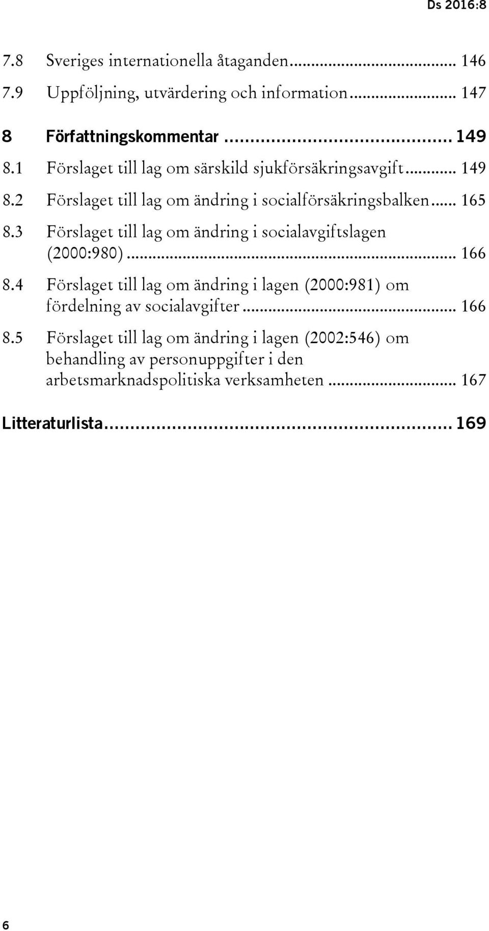 3 Förslaget till lag om ändring i socialavgiftslagen (2000:980)... 166 8.