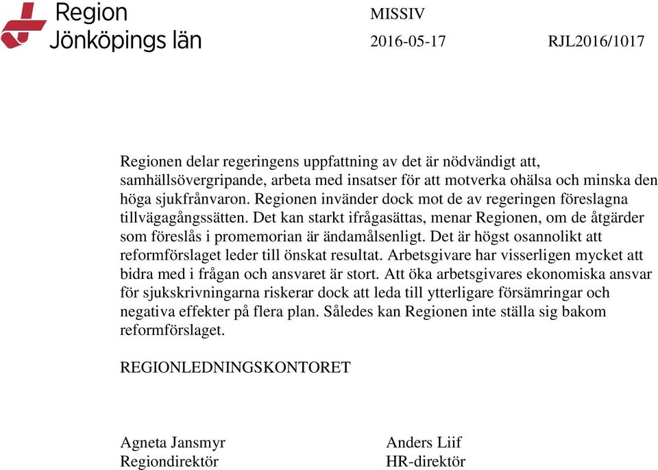 Det är högst osannolikt att reformförslaget leder till önskat resultat. Arbetsgivare har visserligen mycket att bidra med i frågan och ansvaret är stort.