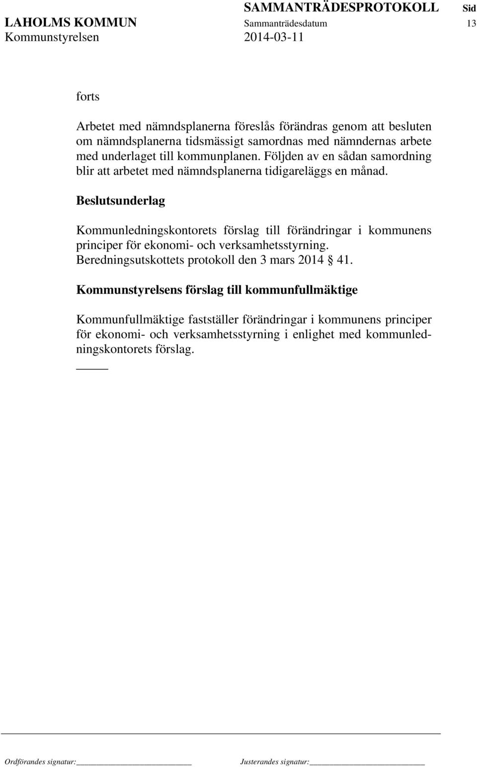 Kommunledningskontorets förslag till förändringar i kommunens principer för ekonomi- och verksamhetsstyrning. Beredningsutskottets protokoll den 3 mars 2014 41.