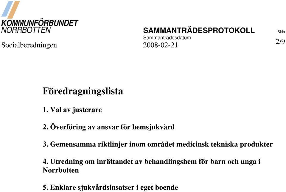 Gemensamma riktlinjer inom området medicinsk tekniska produkter 4.