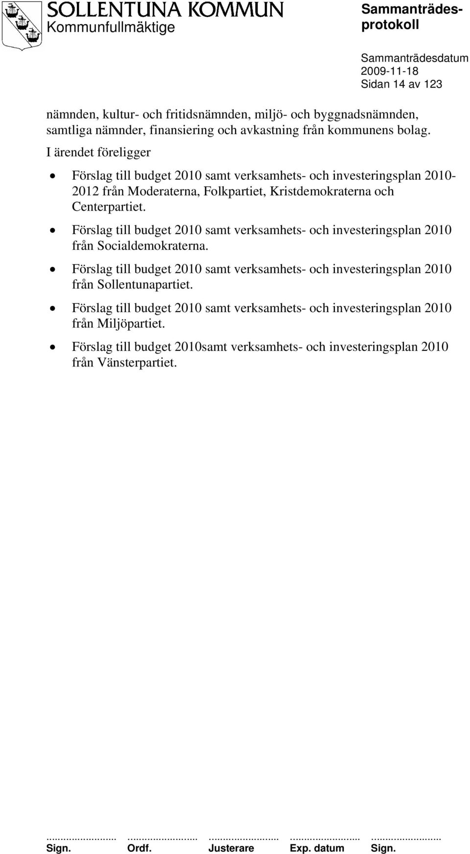 Förslag till budget 2010 samt verksamhets- och investeringsplan 2010 från Socialdemokraterna.