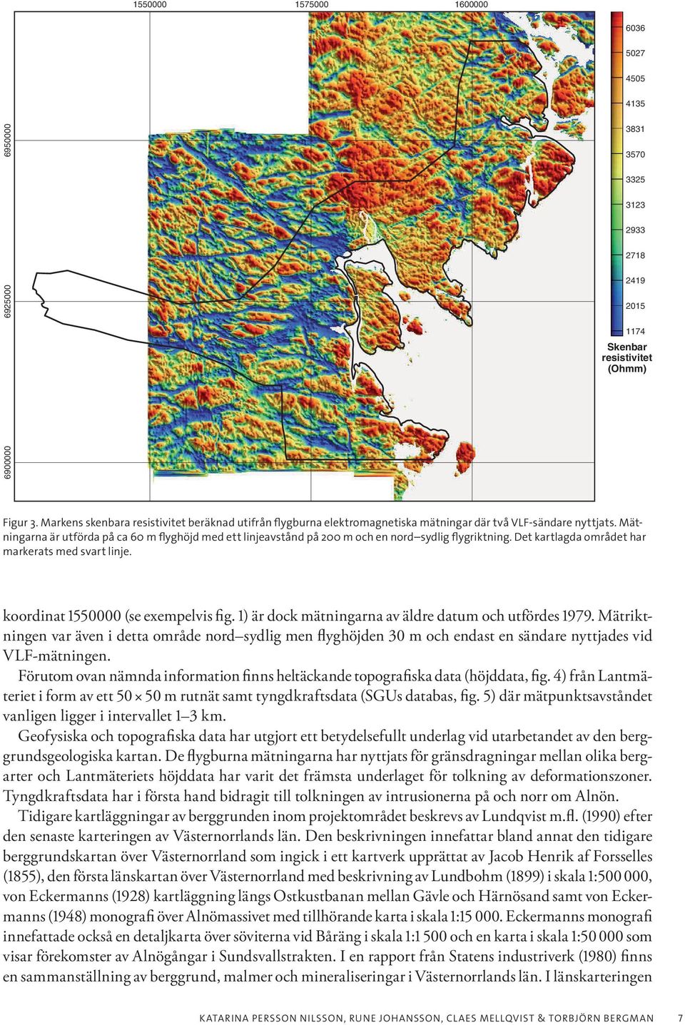 Mätningarna är utförda på ca 60 m flyghöjd med ett linjeavstånd på 200 m och en nord sydlig flygriktning. Det kartlagda området har markerats med svart linje. koordinat 1550000 (se exempelvis fig.