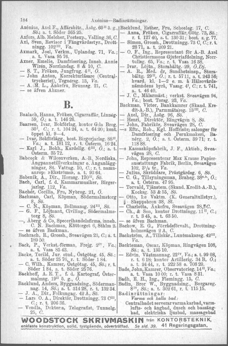 102 III, Va. 2871, a. t. 20921. Axmark, Joel, Verkm., Uplandsg, 71, Va.; - O. F., Ing., Representant för A.-R Axel \ a. t. Vasa 9576. Christiernssons Gjuteriafdelning, Norr- Axner.).