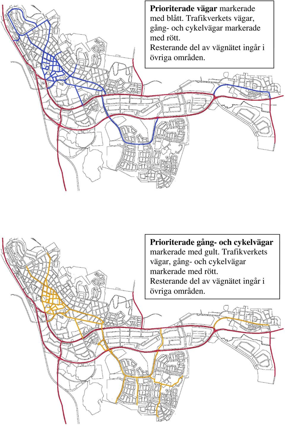 Resterande del av vägnätet ingår i övriga områden.