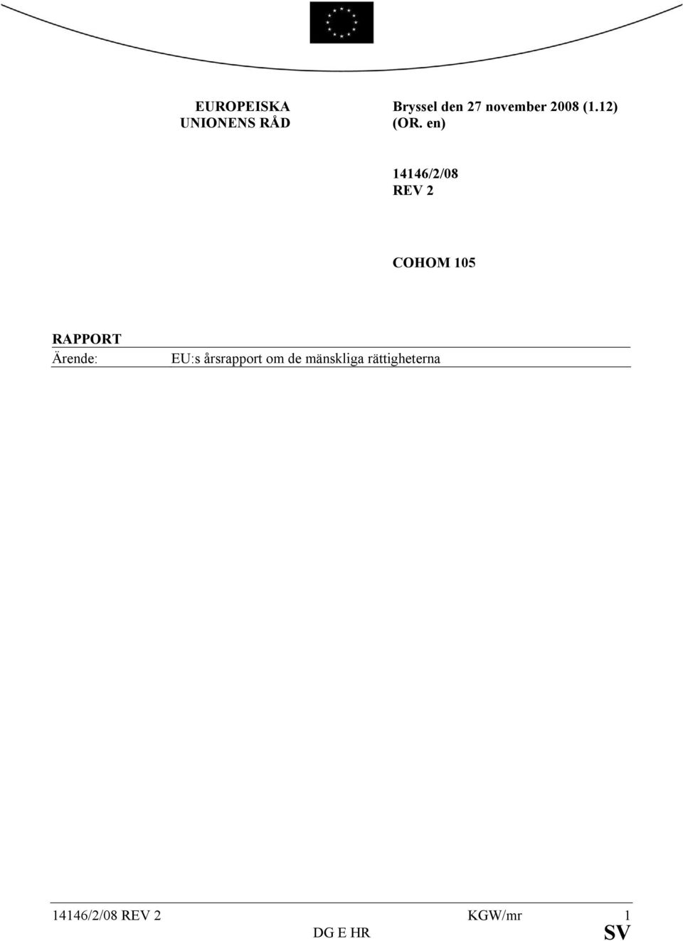 en) 14146/2/08 REV 2 COHOM 105 RAPPORT
