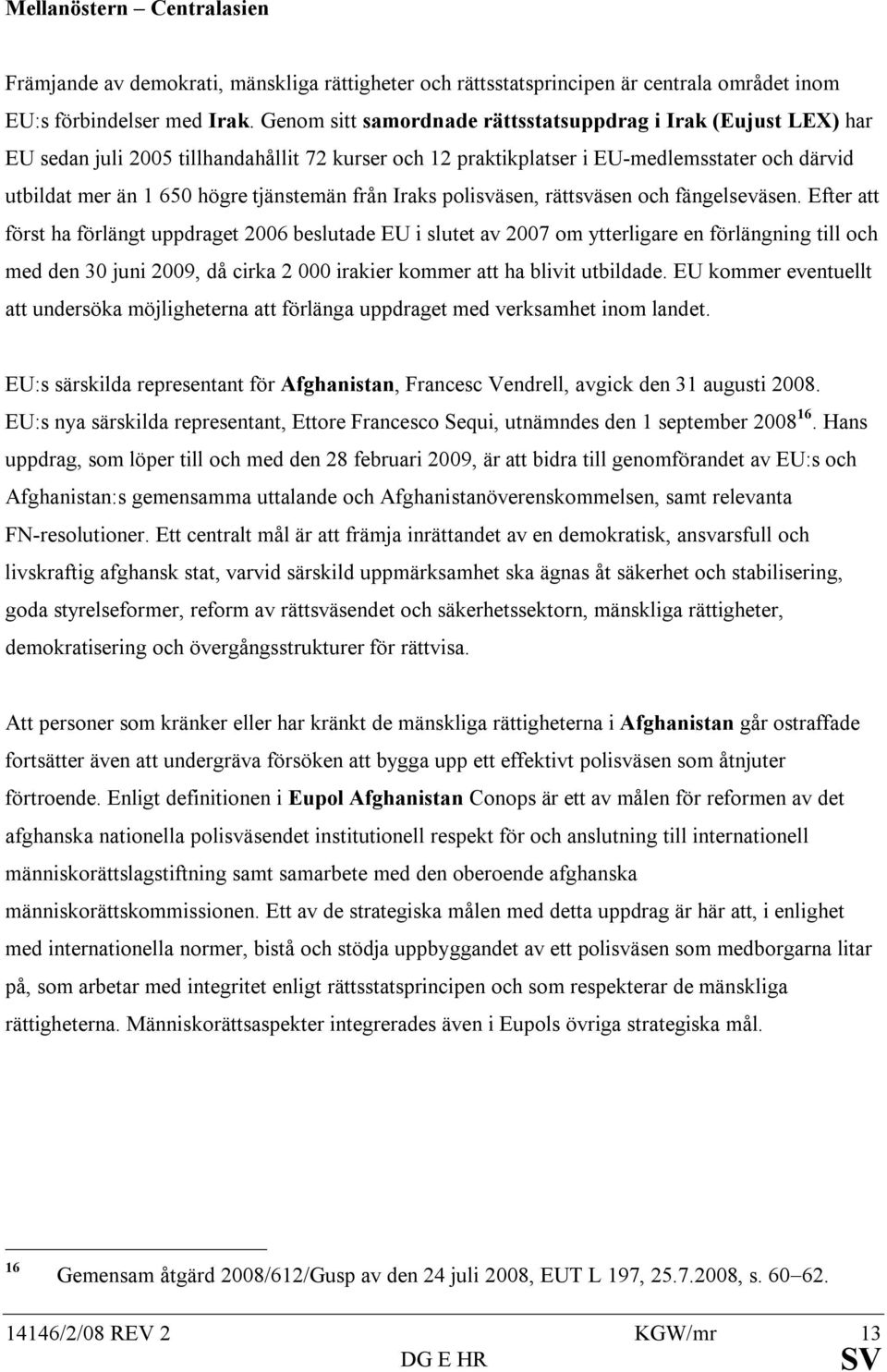 från Iraks polisväsen, rättsväsen och fängelseväsen.