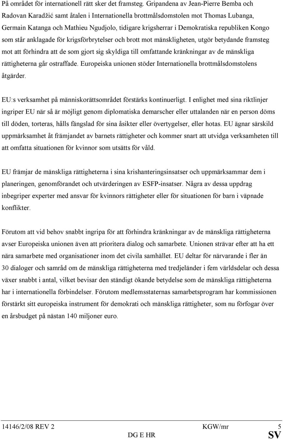 republiken Kongo som står anklagade för krigsförbrytelser och brott mot mänskligheten, utgör betydande framsteg mot att förhindra att de som gjort sig skyldiga till omfattande kränkningar av de