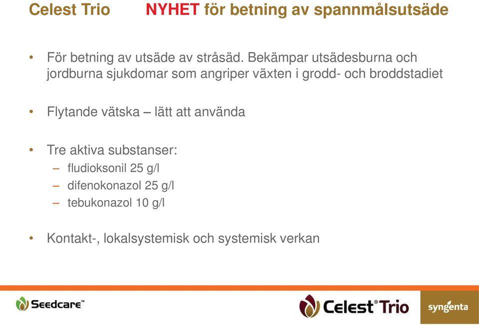 broddstadiet Flytande vätska lätt att använda Tre aktiva substanser: