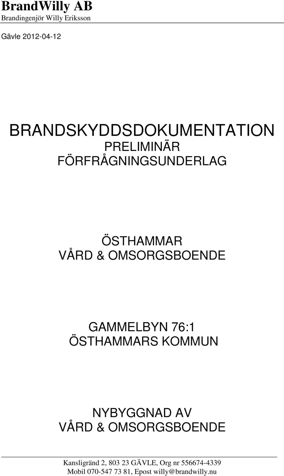 OMSORGSBOENDE GAMMELBYN 76:1 ÖSTHAMMARS KOMMUN NYBYGGNAD AV VÅRD &