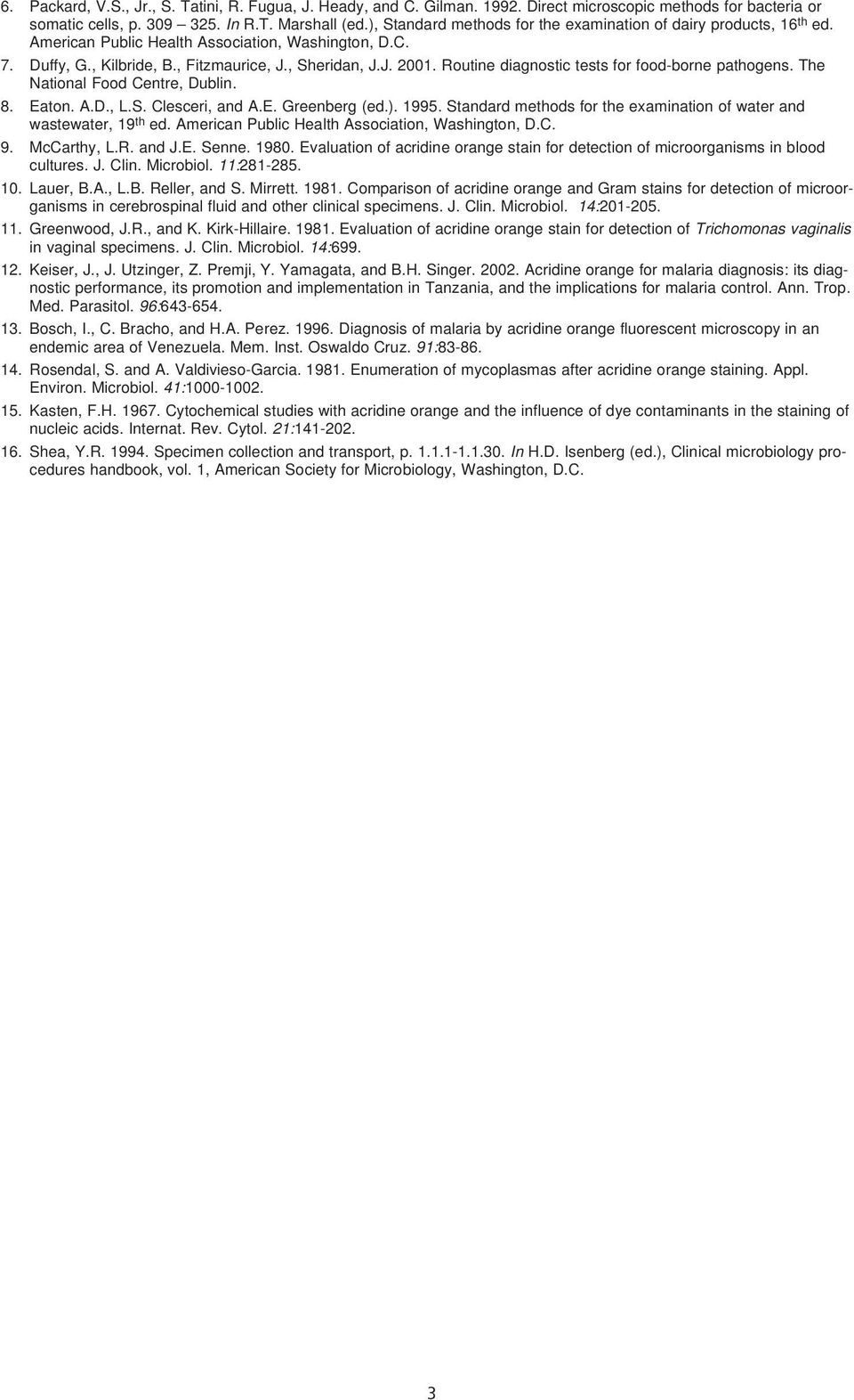 Routine diagnostic tests for food-borne pathogens. The National Food Centre, Dublin. 8. Eaton. A.D., L.S. Clesceri, and A.E. Greenberg (ed.). 1995.