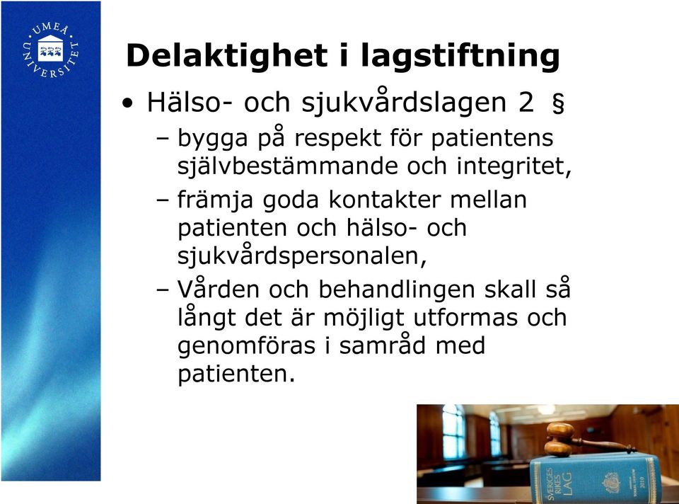 mellan patienten och hälso- och sjukvårdspersonalen, Vården och