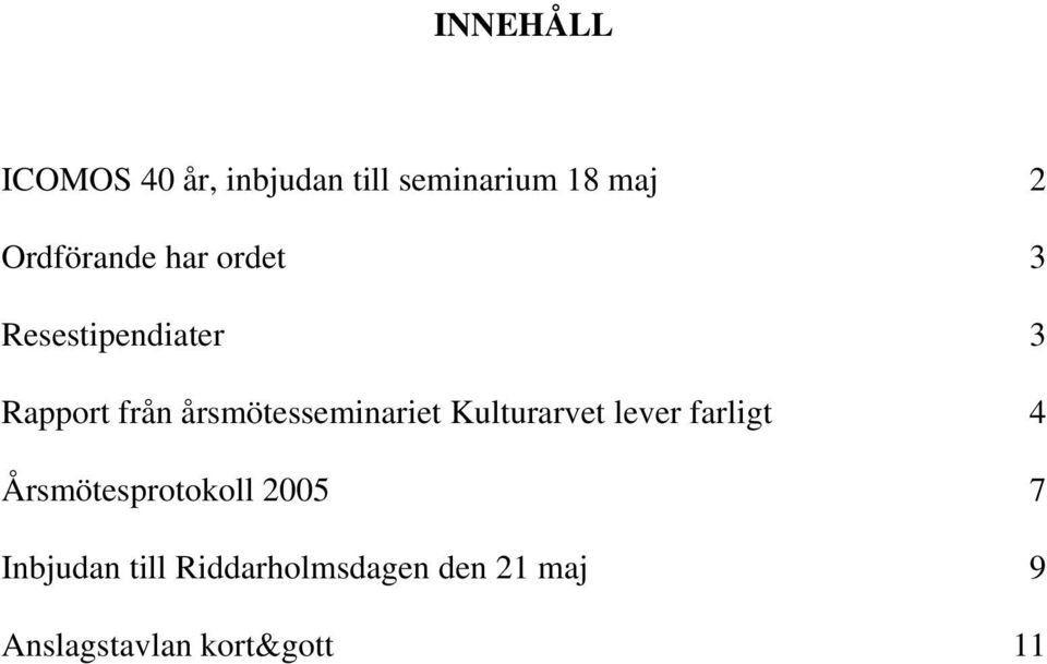 årsmötesseminariet Kulturarvet lever farligt 4