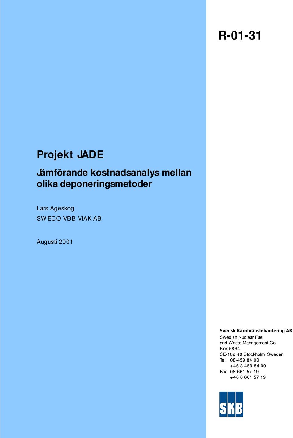 Kärnbränslehantering AB Swedish Nuclear Fuel and Waste Management Co Box