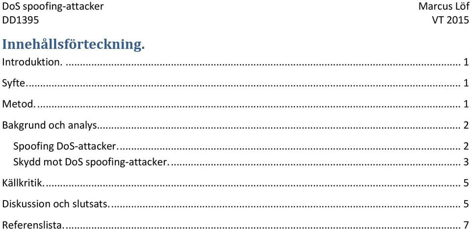 ... 2 Skydd mot DoS spoofing-attacker.... 3 Källkritik.