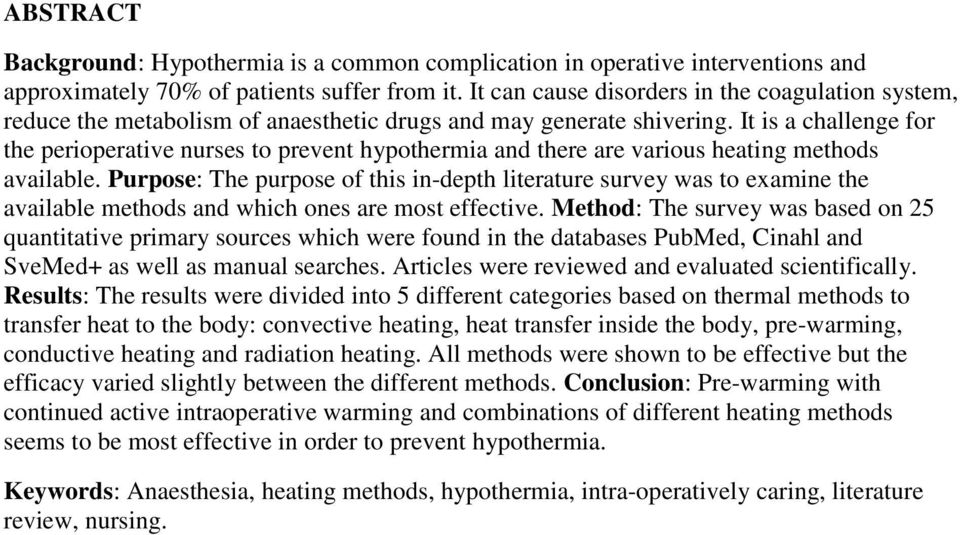 It is a challenge for the perioperative nurses to prevent hypothermia and there are various heating methods available.