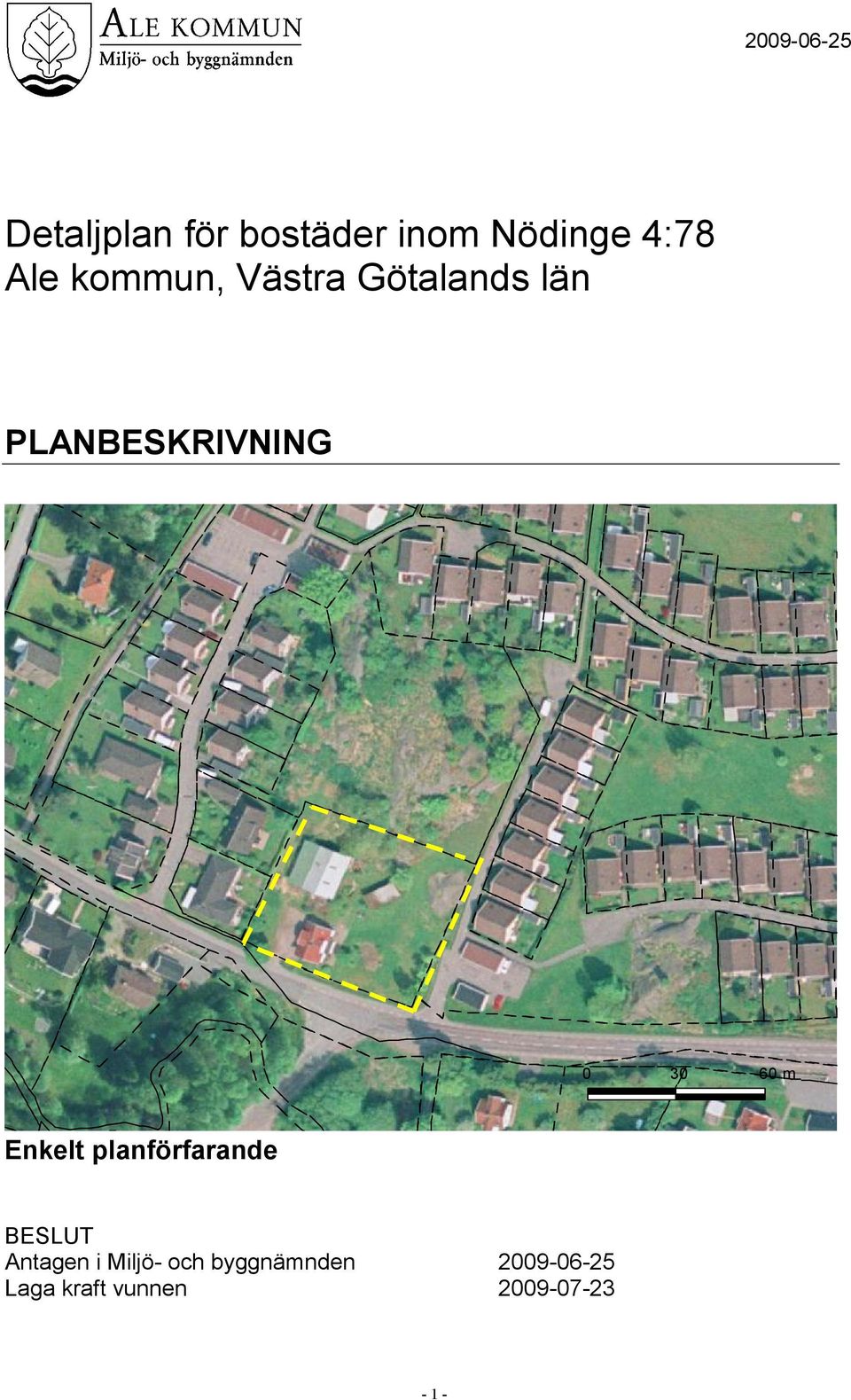 60 m Enkelt planförfarande BESLUT Antagen i Miljö- och