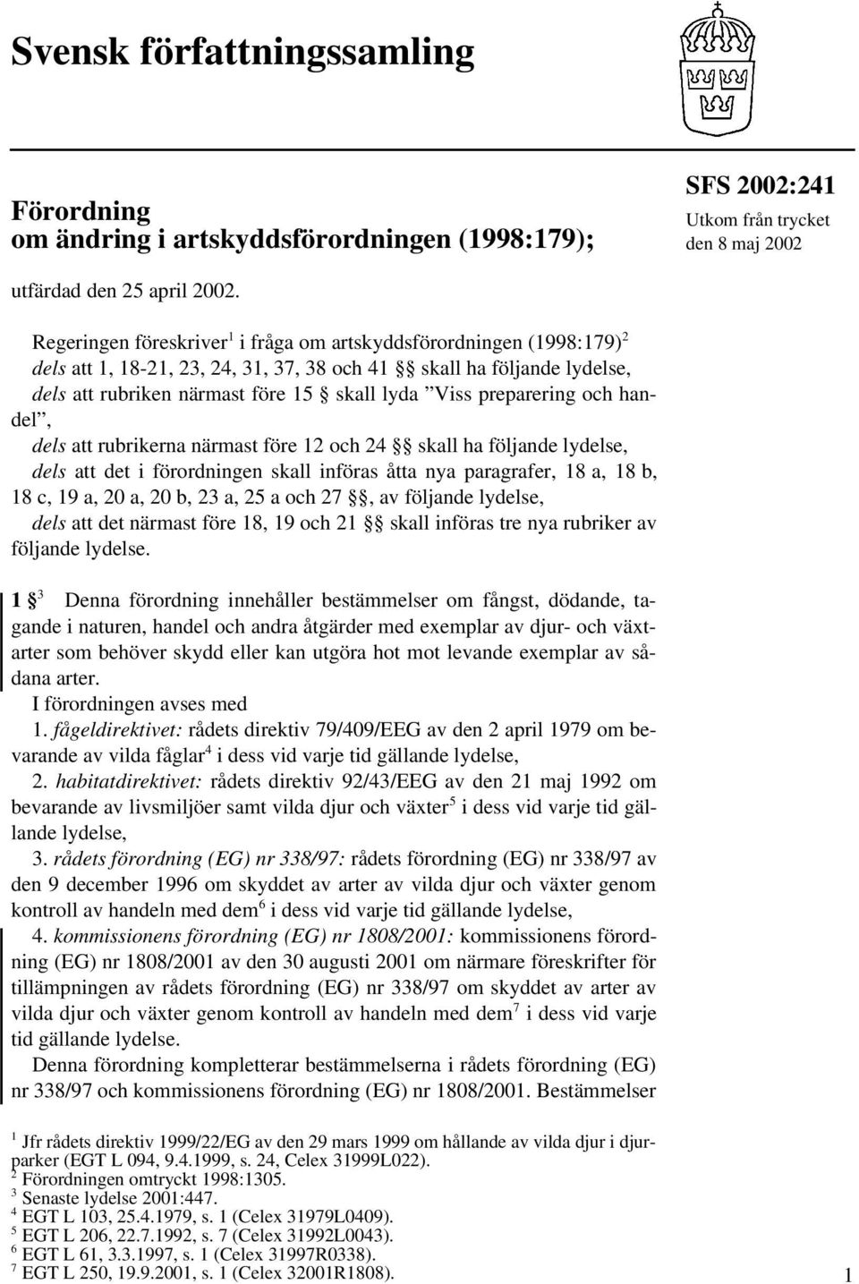 preparering och handel, dels att rubrikerna närmast före 12 och 24 skall ha följande lydelse, dels att det i förordningen skall införas åtta nya paragrafer, 18 a, 18 b, 18 c, 19 a, 20 a, 20 b, 23 a,