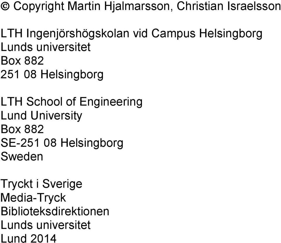 School of Engineering Lund University Box 882 SE-251 08 Helsingborg Sweden