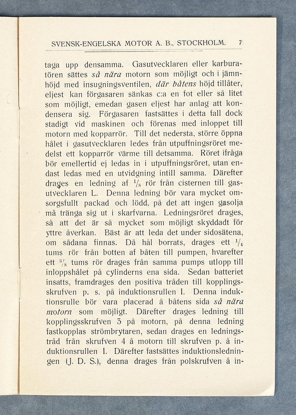 s a r e n s ä n k a s c:a en fot eller så litet som möjligt, e m e d a n g a s e n eljest har a n l a g att k o n d e n s e r a sig.