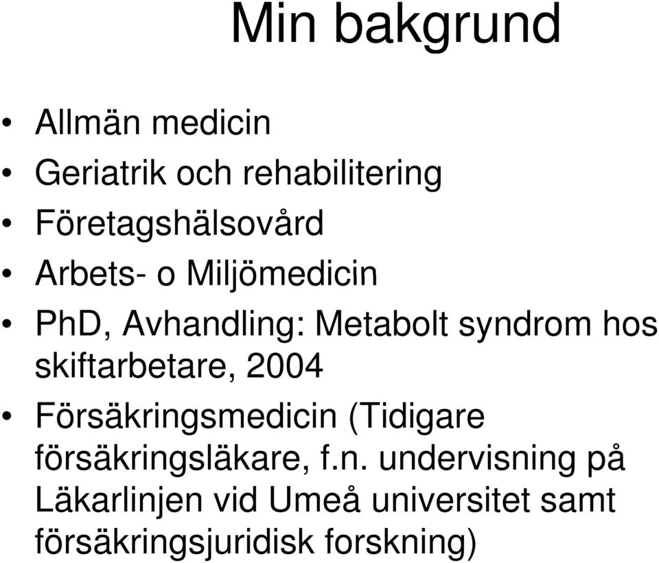 syndrom hos skiftarbetare, 2004 Försäkringsmedicin (Tidigare