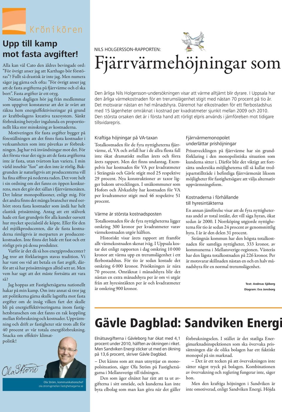 Nästan dagligen hör jag från medlemmar som uppgivet konstaterar att det är svårt att räkna hem energieffektiviseringar på grund av kraftbolagens kreativa taxesystem.