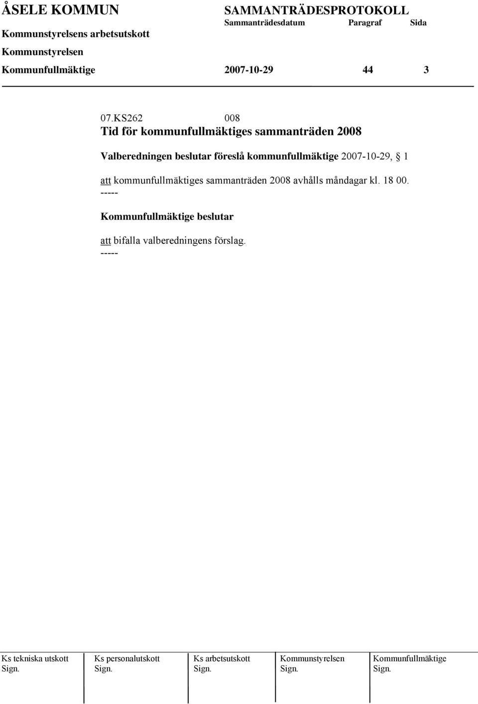 Valberedningen beslutar föreslå kommunfullmäktige 2007-10-29, 1