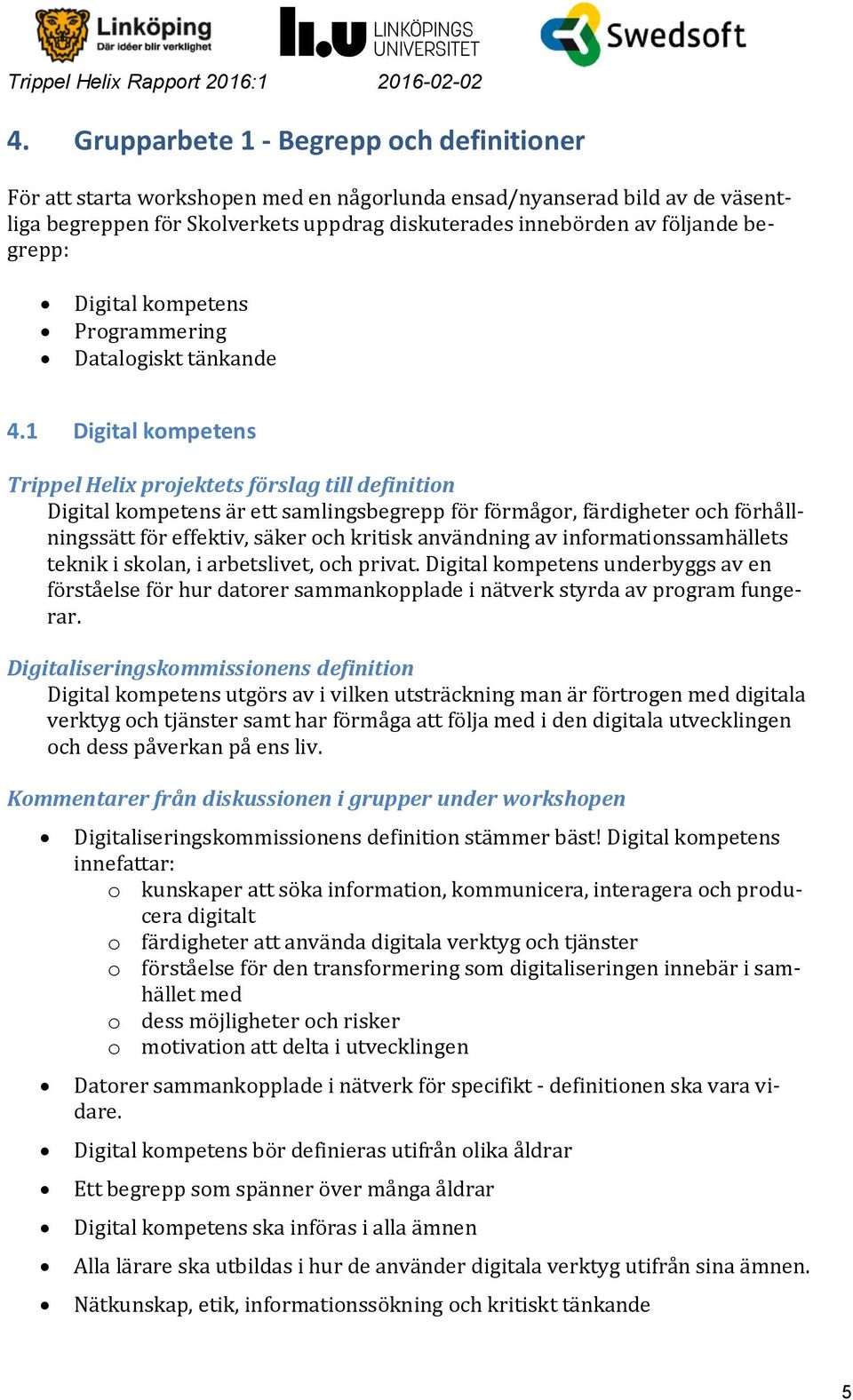 begrepp: Digital kompetens Programmering Datalogiskt tänkande 4.