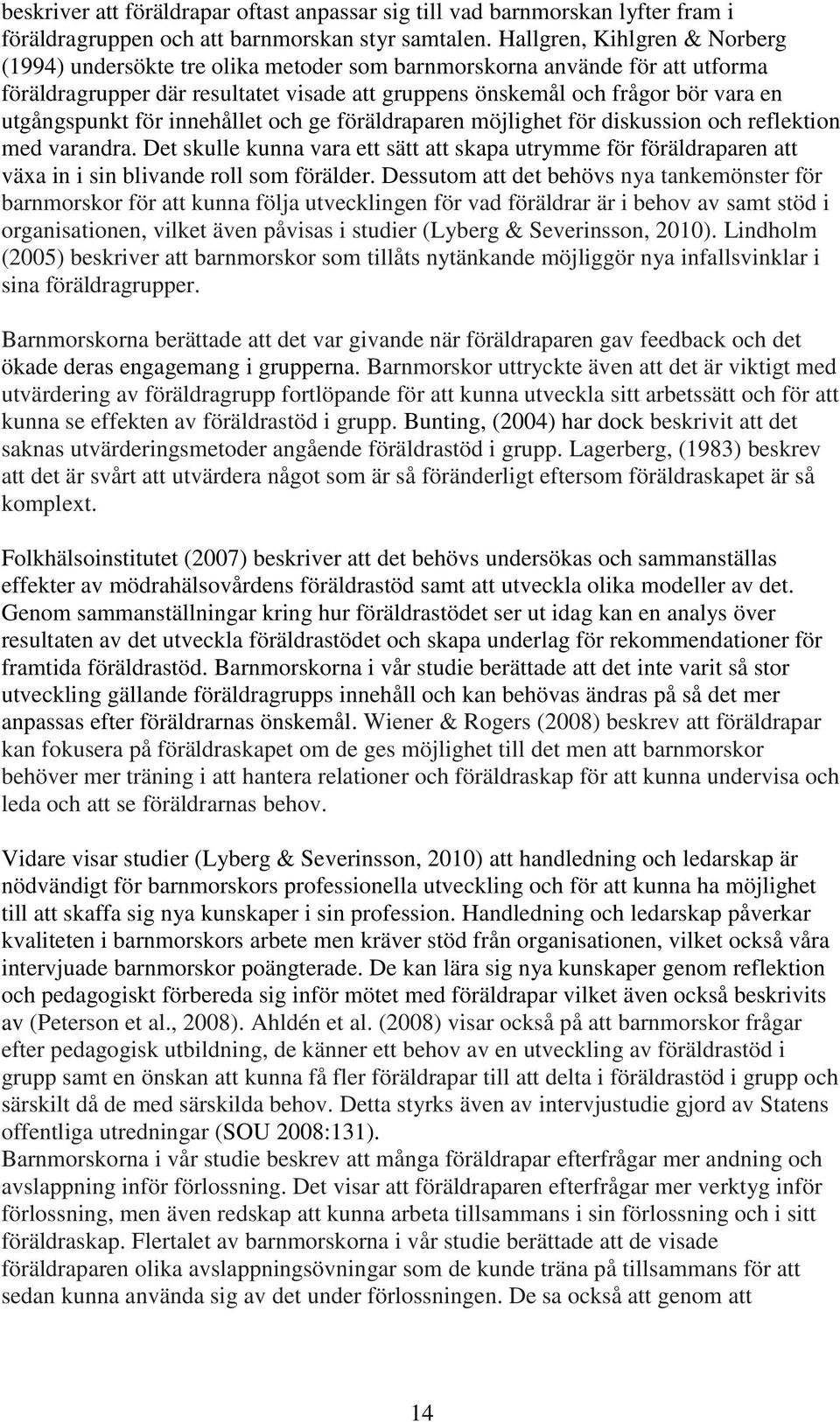 utgångspunkt för innehållet och ge föräldraparen möjlighet för diskussion och reflektion med varandra.