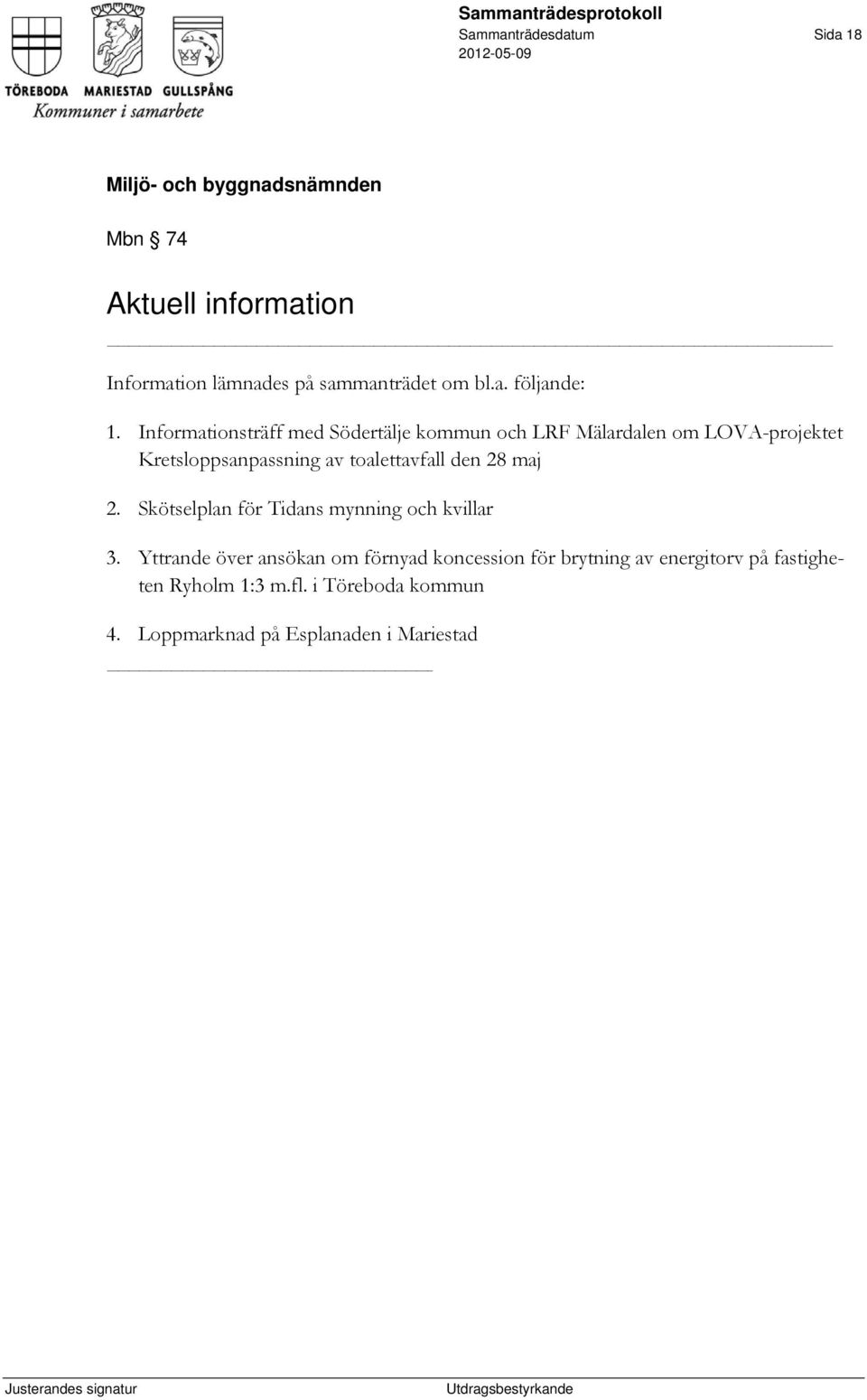 toalettavfall den 28 maj 2. Skötselplan för Tidans mynning och kvillar 3.