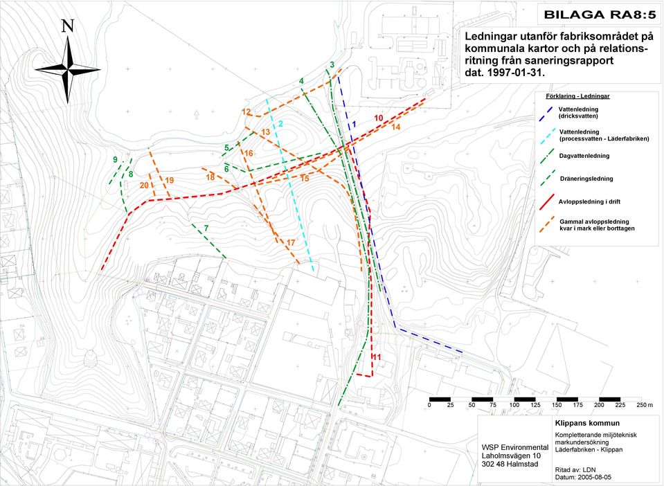 Dagvattenledning Dräneringsledning Avloppsledning i drift 7 17 Gammal avloppsledning kvar i mark eller borttagen 11 0 25 50 75 100 125 150 175