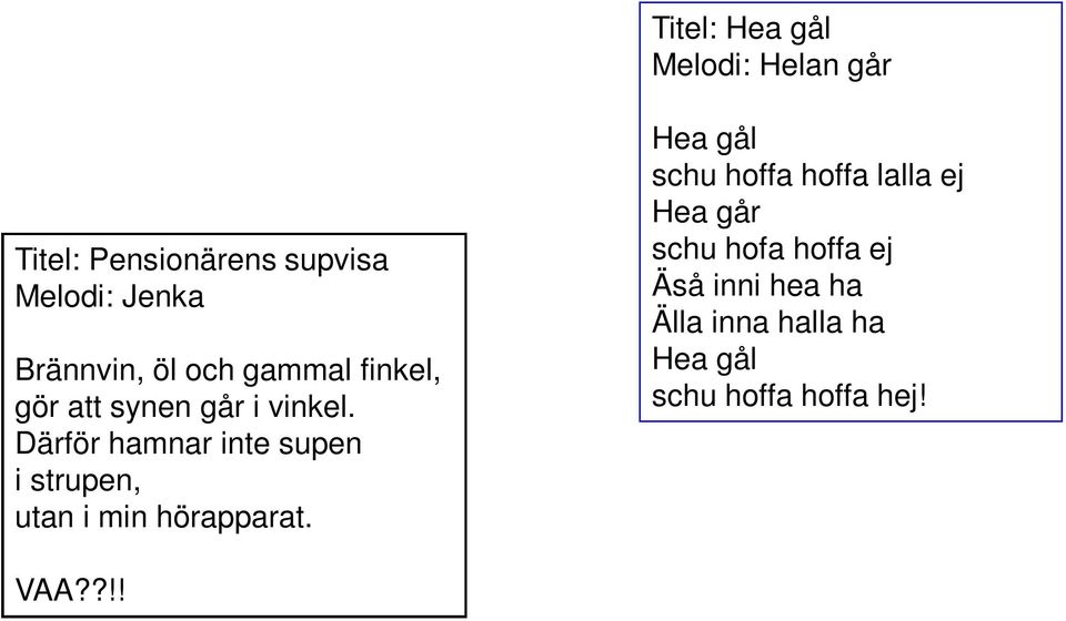 Därför hamnar inte supen i strupen, utan i min hörapparat.