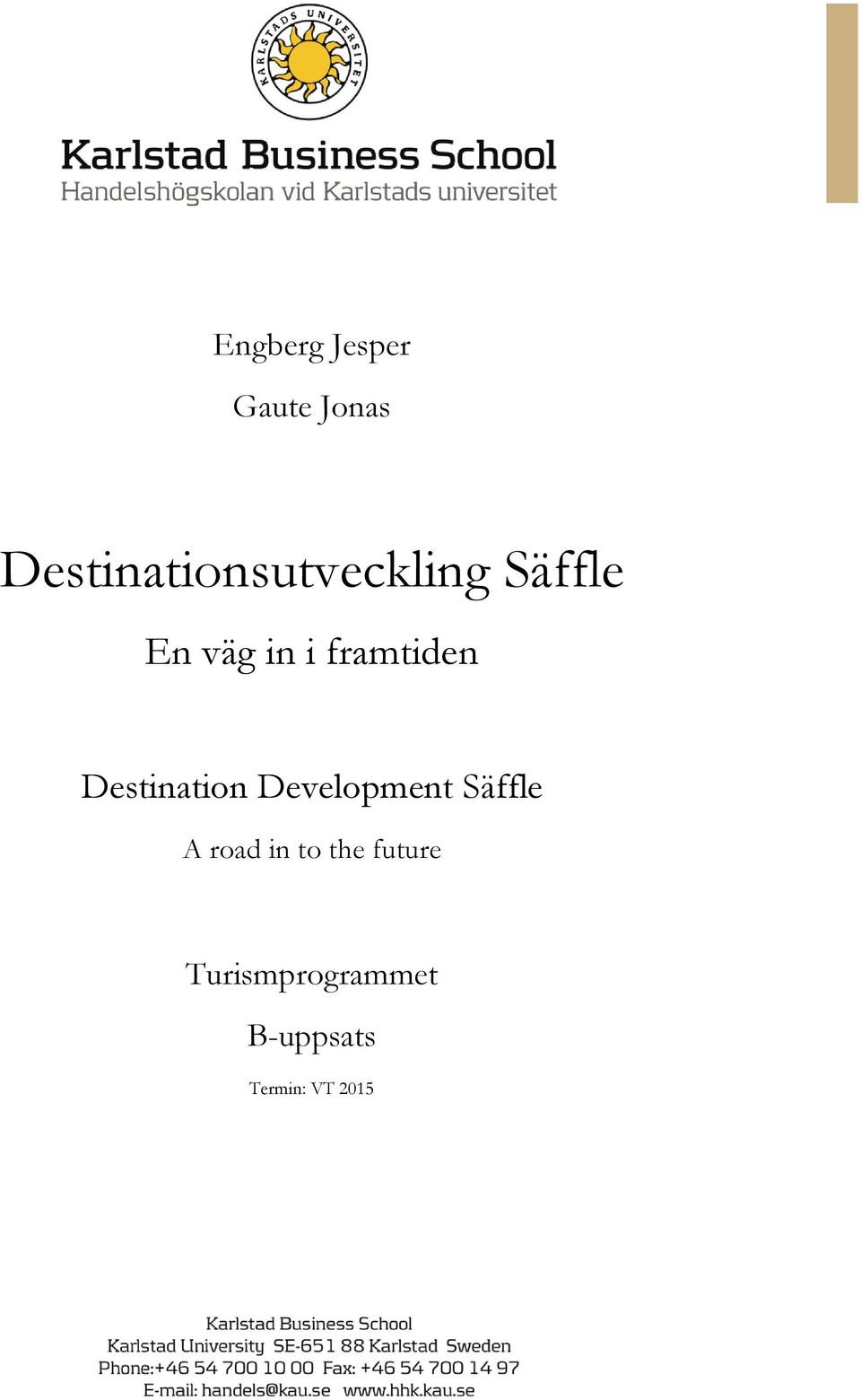 framtiden Destination Development Säffle A