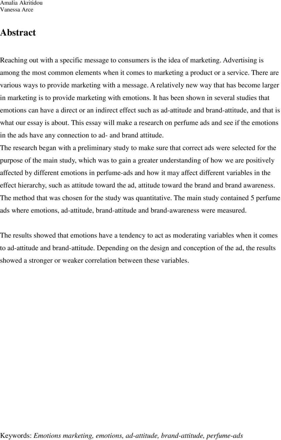 It has been shown in several studies that emotions can have a direct or an indirect effect such as ad-attitude and brand-attitude, and that is what our essay is about.