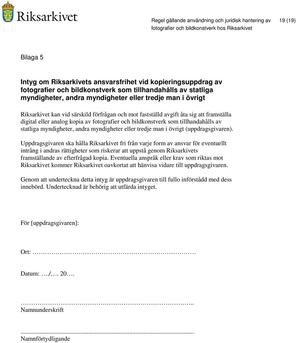 bildkonstverk som tillhandahålls av statliga myndigheter, andra myndigheter eller tredje man i övrigt (uppdragsgivaren).