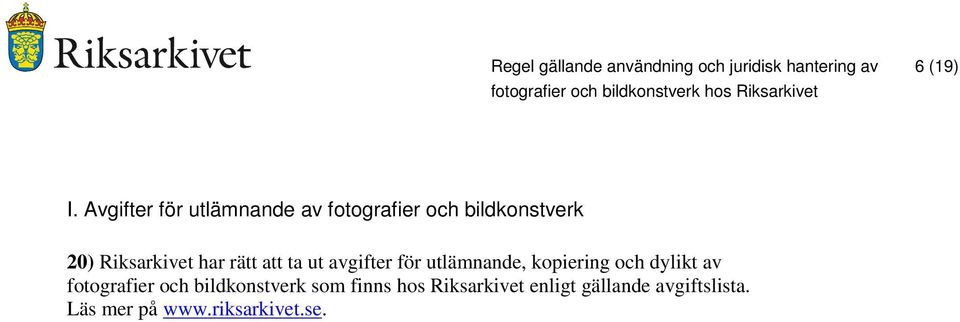 rätt att ta ut avgifter för utlämnande, kopiering och dylikt av fotografier och