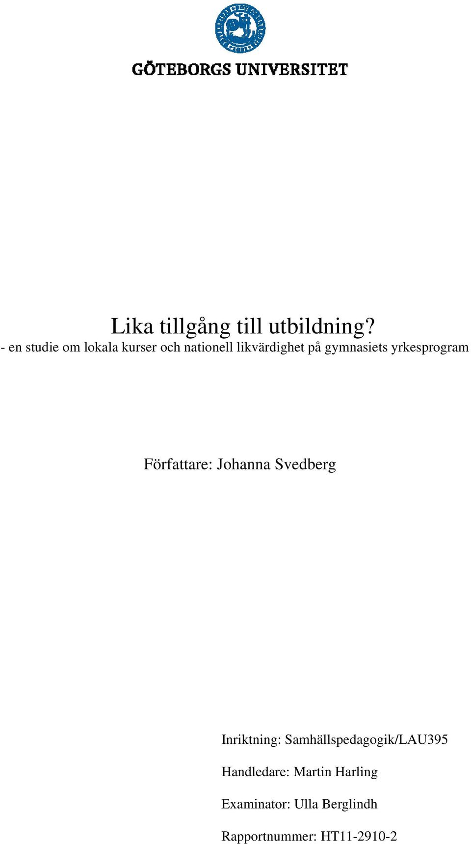 gymnasiets yrkesprogram Författare: Johanna Svedberg Inriktning: