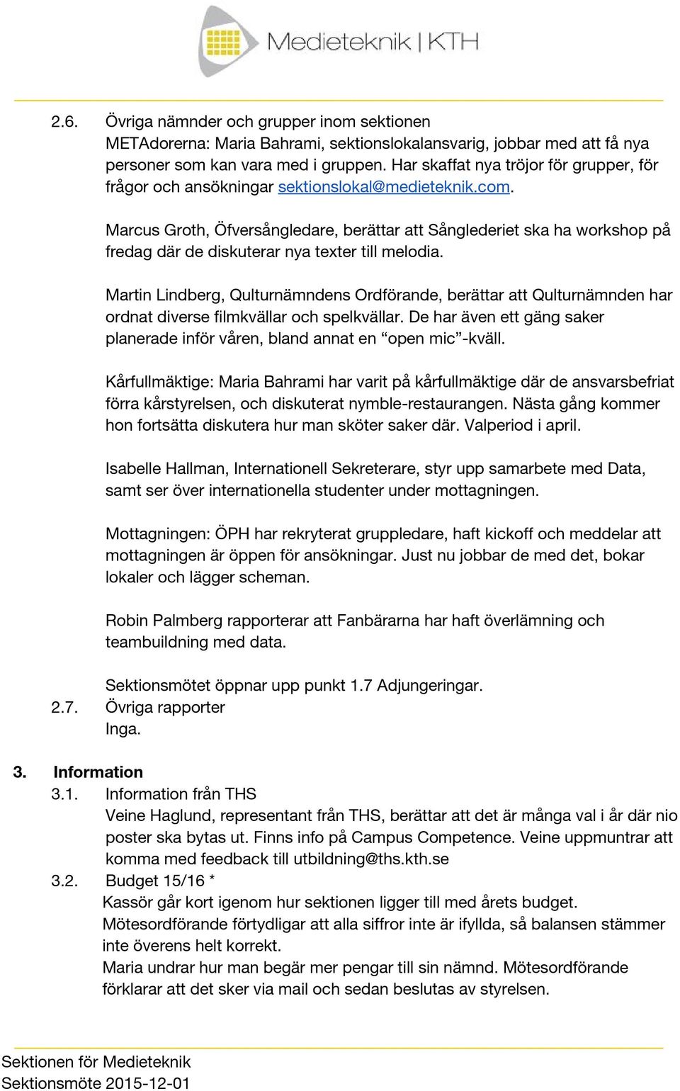 Marcus Groth, Öfversångledare, berättar att Sånglederiet ska ha workshop på fredag där de diskuterar nya texter till melodia.