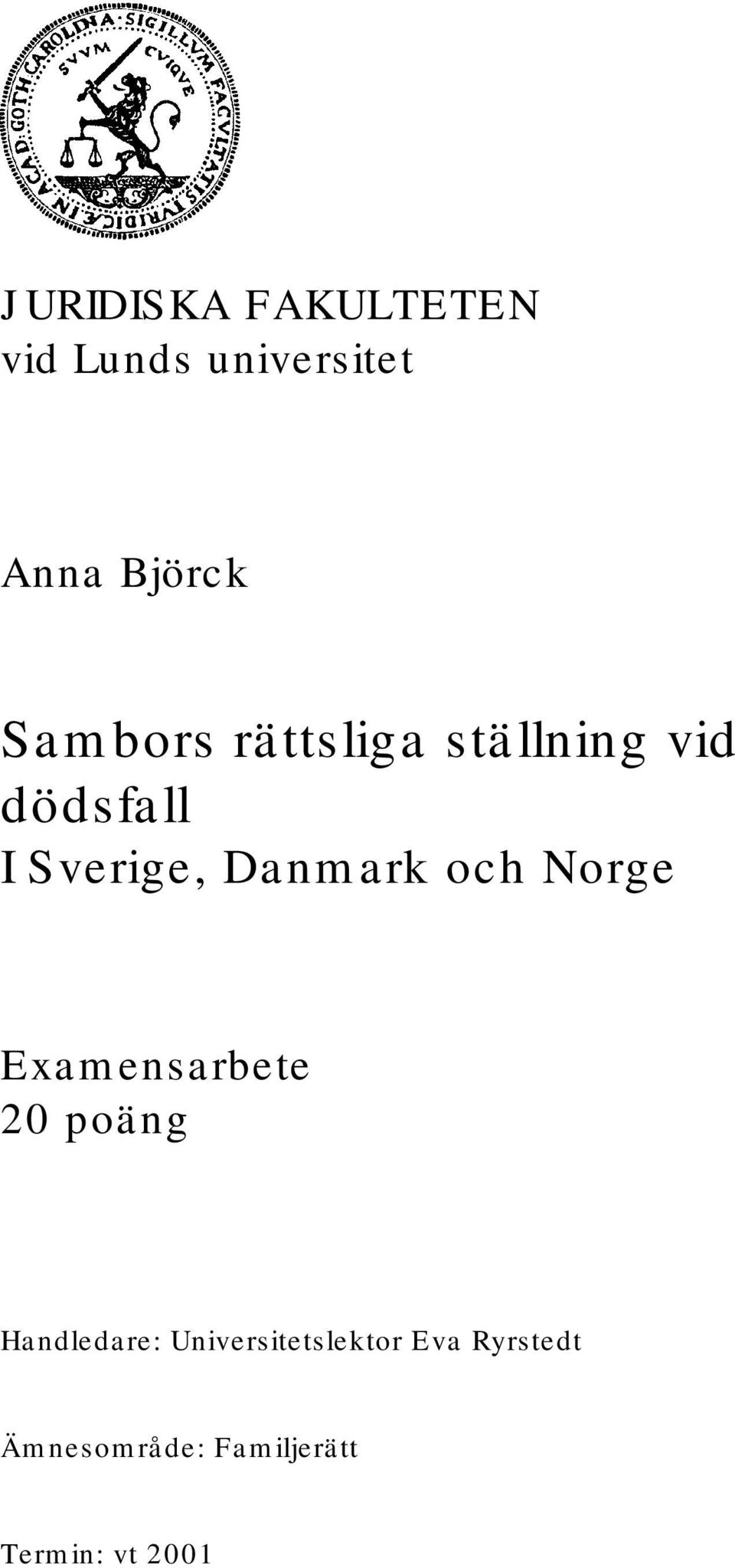 Danmark och Norge Examensarbete 20 poäng Handledare: