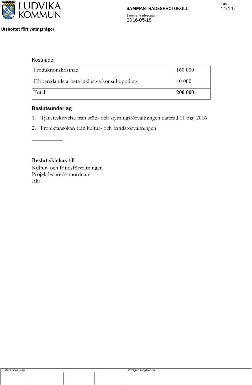 Tjänsteskrivelse från stöd- och styrningsförvaltningen daterad 11 maj 2016 2.