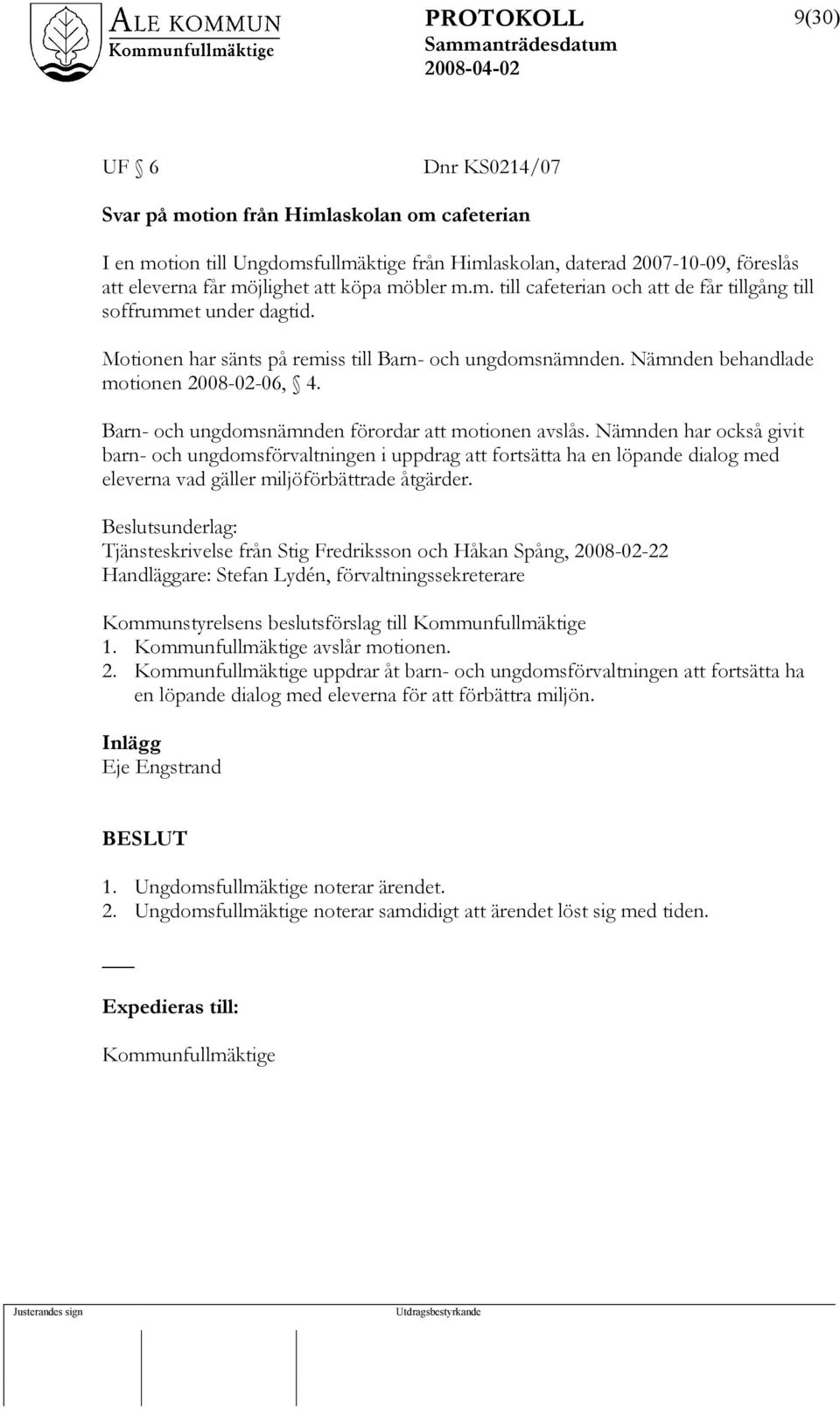 Barn- och ungdomsnämnden förordar att motionen avslås.