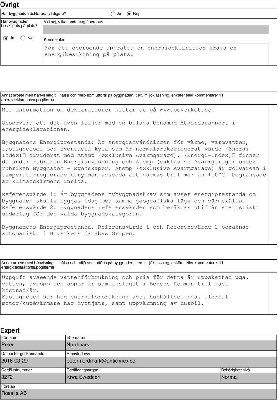 Annat arbete med hänvisning till hälsa och miljö som utförts på byggnaden, t.ex.